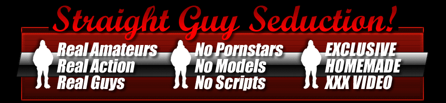 Get Instant Access to Straight Guy Seduction Videos!